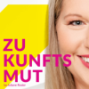 Zukunftsmut: Dein Podcast für Zukunftsgestaltung und Zufriedenheit im Job!