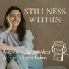 STILLNESS WITHIN - zwischen Achtsamkeit und dem echten Leben 