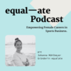 equalate Podcast – empowering female careers in sports business.