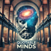 Quotable Minds:  The Inspirational Podcast for Philosophical Wisdom   तत्वज्ञान और विचारशील अनुभवों 