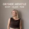 GRANDE MENTALE Tiefe wirkt – Mentale Klarheit für deinen Weg, dein Business, deine Finanzen! Dein Podcast für mentale Klarheit, Business mit Haltung und echten Erfolg.“