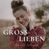 Großlieben – Der Podcast für Mütter, die tiefe Beziehungen leben wollen