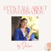 Let's talk about conversation by Julia - Ein Podcast über wertschätzende Gesprächsführung
