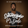 Schokolade für die Seele - Der Feel Good Podcast