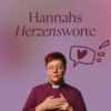Hannahs Herzensworte