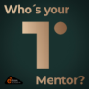 Who´s your Mentor?