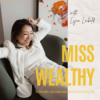 Miss Wealthy - Dein Podcast über Vermögensaufbau, Unternehmertum und finanzielle Freiheit.