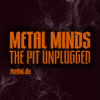 Metal Minds: The Pit Unplugged