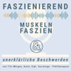 Faszienierend - Faszien, Muskeln und unerklärliche Beschwerden