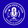 Zwischen Visite & Vision