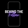Behind The Follow