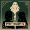 Poltergirls - Mystery Podcast