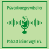 Präventionsgezwitscher - Podcast Grüner Vogel e.V.