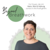 Beyond Breathwork - Für Frauen (und Männer), die mit Atem, Mut & Haltung zurück in ihre Kraft gehen.