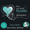 Let your heart breathe presence