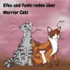 Efeu und Funki reden über Warrior Cats