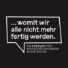 "... womit wir alle nicht mehr fertig werden." Ein Podcast für kritisches Gedenken an die Shoah.