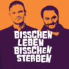 Bisschen Leben, bisschen sterben