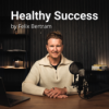 Healthy Success: Gesundheit. Persönliche Entwicklung. Beziehungen.