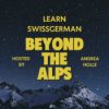 Beyond the Alps - Learn Swiss German