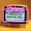 Zukunft MI(N)Tgestalten