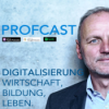 PROFCAST – Die Digitalitäts-Werkstatt