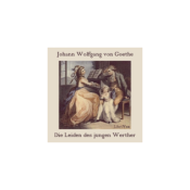 Leiden des jungen Werther, Die by Johann Wolfgang von Goethe (1749 - 1832)