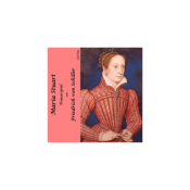 Maria Stuart - Trauerspiel by Friedrich Schiller (1759 - 1805)