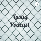 Lustig Podcast 