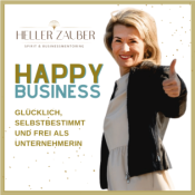 Happy Business - Glücklich, selbstbestimmt und frei als Unternehmerin