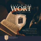 Allein das Wort - Glaubensfragen bibeltreu betrachtet  & erklärt