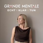GRANDE MENTALE Tiefe wirkt – Mentale Klarheit für deinen Weg, dein Business, deine Finanzen! Dein Podcast für mentale Klarheit, Business mit Haltung und echten Erfolg.“