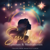 	Soulful Manifestation: Hypnosen und Meditationen für dein Traumleben