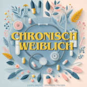 Chronisch weiblich