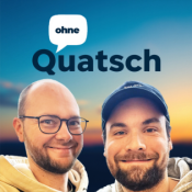 Ohne Quatsch - Der Podcast für alles, was man wissen muss - oder auch nicht.