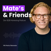 Mate’s and Friends: Der B2B Marketing Podcast
