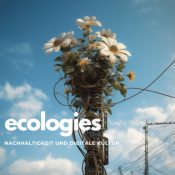 ecologies - Nachhaltigkeit und digitale Kultur