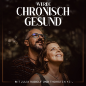werde chronisch gesund - Heilung von Körper, Geist und Seele nach Anthony William