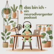 das bin ich - ein neurodivergenter podcast