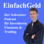 EinfachGeld: Der Schweizer Podcast für Finanzen, Investieren und Trading