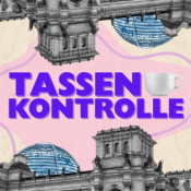 Tassenkontrolle - Der erste parteiübergreifende Podcast aus dem Bundestag
