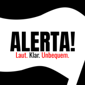 ALERTA! Laut. Klar. Unbequem.
