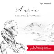 Amrei - eine Reise durch das Alpenmosaik Montafon