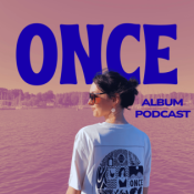 ONCE Album Podcast