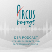 ARCUS bewegt - Der Podcast für Gelenkersatz und Sporttraumatologie