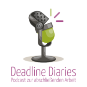 Deadline Diaries - Podcast zur abschließenden Arbeit