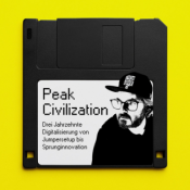 Peak Civilization - Drei Jahrzehnte Digitalisierung