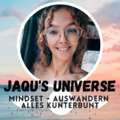 Jaqu's Universe.  Mindset - Auswandern, alles kunterbunt. ❤️