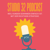 Der Studio 32 Marketing-Podcast: Weil Kunden gewinnen einfach ist. Mit der richtigen Strategie.