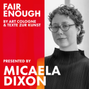 FAIR ENOUGH by ART COLOGNE & TEXTE ZUR KUNST
